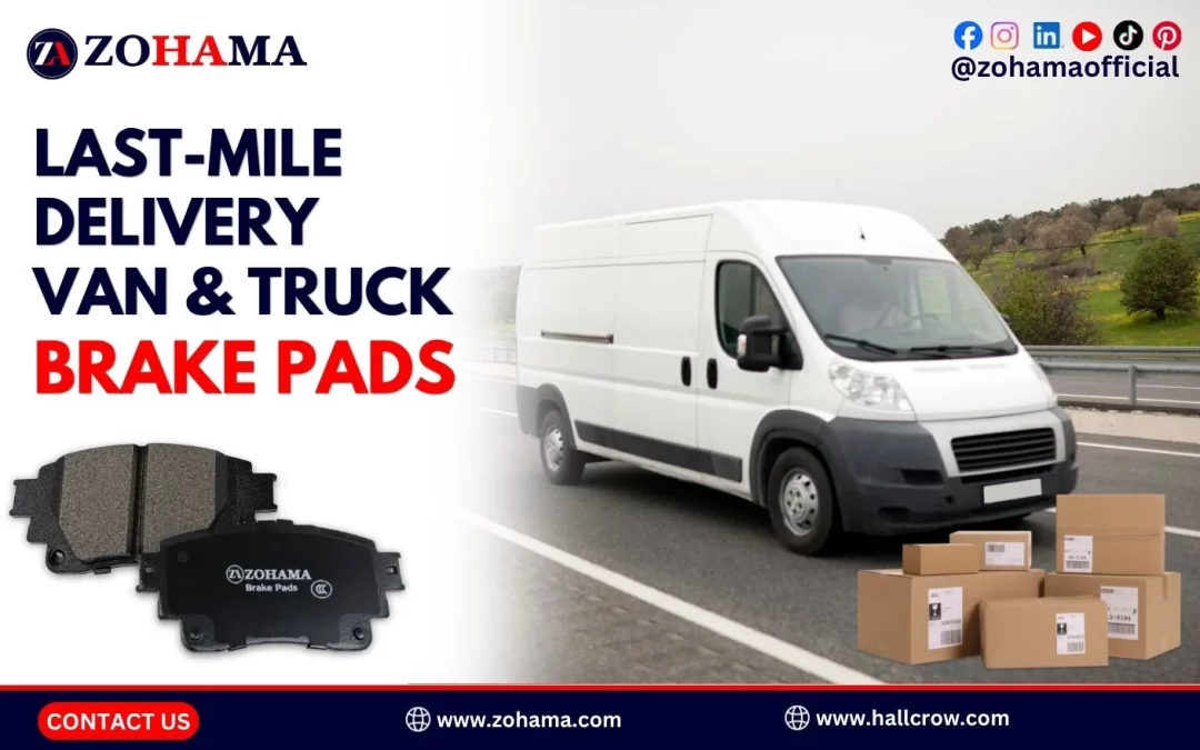 Last-Mile Delivery Van and Truck Brake Pads